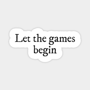 Let the games begin Magnet