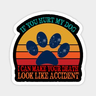If you hurt my dog Magnet