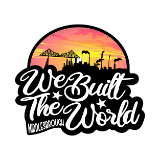 Middlesbrough We Built The World Sunset T-Shirt