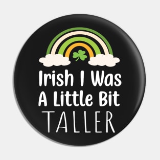 Irish I Was A Little Bit Taller - Funny Irish Hat Saint Patrick's Day Saying Pin