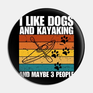 I Like Dogs And KAYAKING And Maybe 3 People Pin