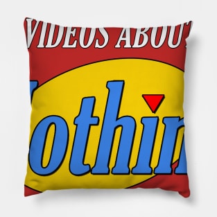 Videos About Nothing Pillow