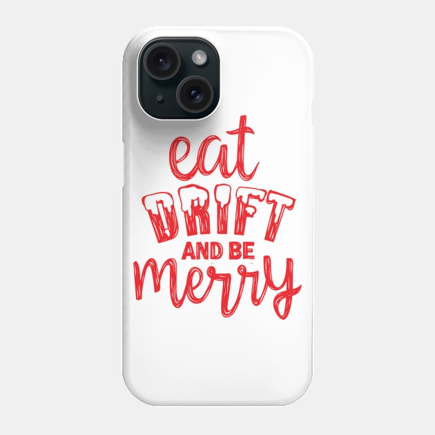 Eat, Drift, and Be Merry! Phone Case by hoddynoddy