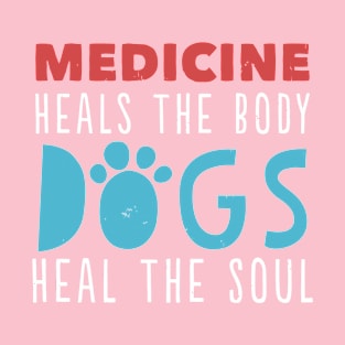 Medicine Heals The Body T-Shirt