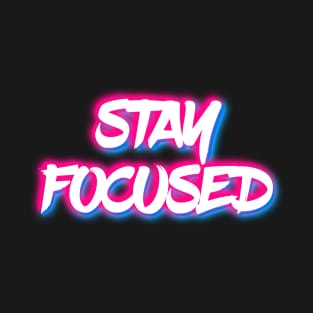 Stay Focused T-Shirt