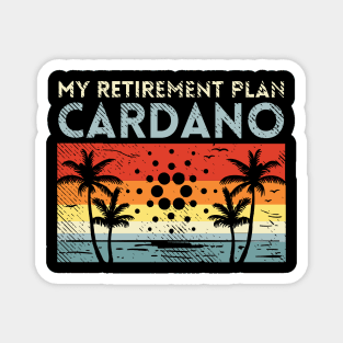 My Retirement Plan Cardano Magnet