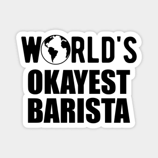 Barista - World's Okayest Barista Magnet