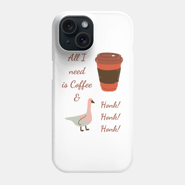 All I Need is Coffee and Honk Phone Case by twinkle.shop