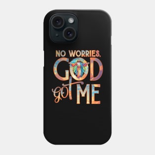 God Got Me No Worries God Got Me Phone Case