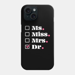 It's Miss Ms Mrs Dr PhD Graduation Phone Case