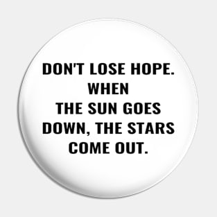 Don't Lose Hope. When The Sun Goes Down, The Stars Come Out. Pin