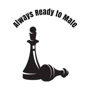 Always Ready to Mate T-Shirt