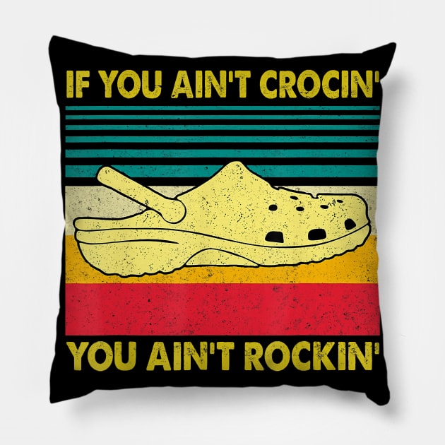 If You Ain't Crocin' You Ain't Rockin' Gift Pillow by frostelsinger