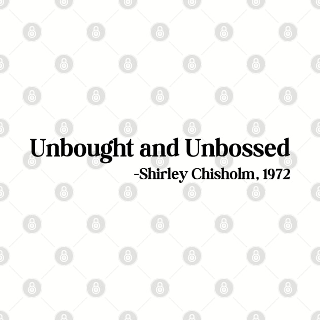 Unbought and Unbossed Shirley Chisholm, 1972 by UrbanLifeApparel