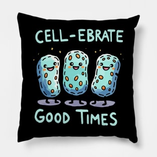 Cellebrate Good Times - Cell Celebration - Biology Humor Pillow