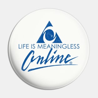 Life Is Meaningless Online /// 90s Meme Design Pin