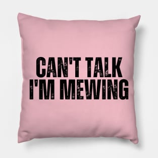 Can't Talk, I'm Mewing Pillow