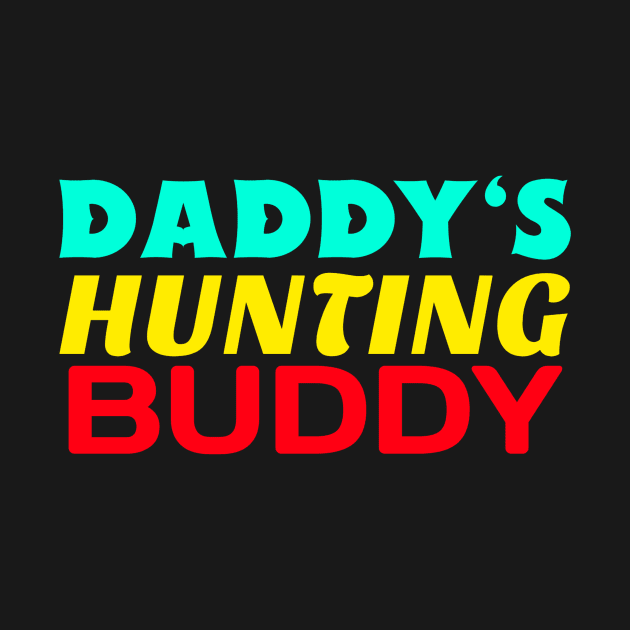 Daddy's Hunting Buddy by KidsKingdom