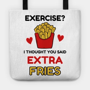 Exercise? I thought you said 'extra Fries' Tote