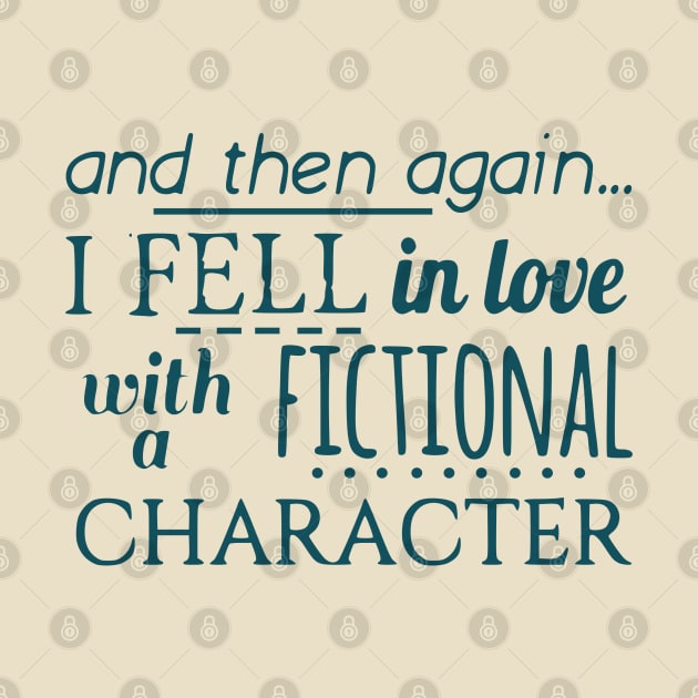 and then again... I fell in love with a fictional character by FandomizedRose