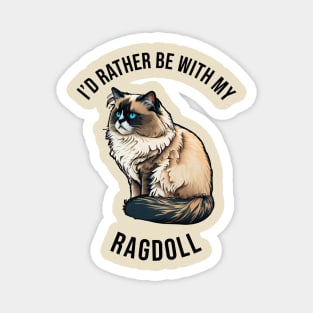 I'd rather be with my Ragdoll Magnet