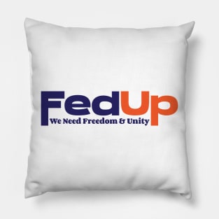 FedUp We Need Freedom & Unity Pillow