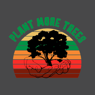 Plant More Trees T-Shirt