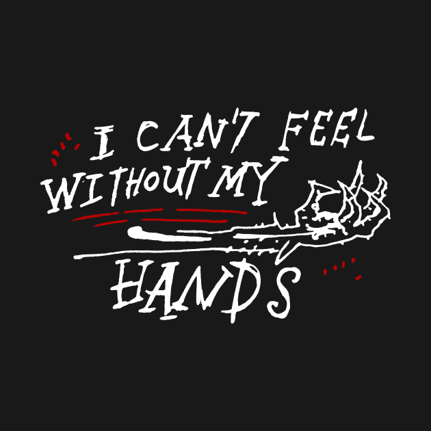 Dark and Gritty I Can't Feel Without My Hands by MacSquiddles