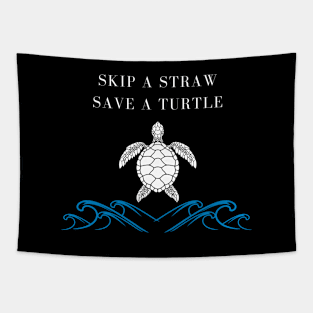 Skip A Straw Save A Turtle, turtle lover gift Tapestry