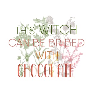 Witchy Puns - This Witch Can Be Bribed With Chocolate T-Shirt