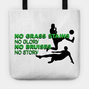 No grass stains no glory, no bruises no story #green Tote