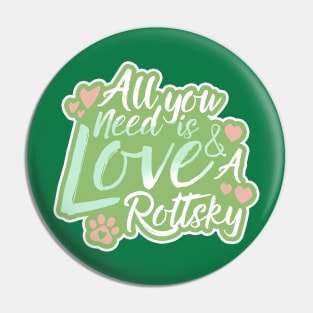 All You Need Is Love And A Rottsky Pin