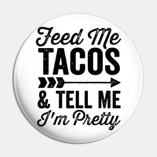 Feed Me Tacos and Tell Me Im Pretty Cinco De Mayo Arrow Pin