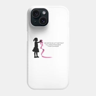 Never give up the fight you are stronger than cancer Phone Case