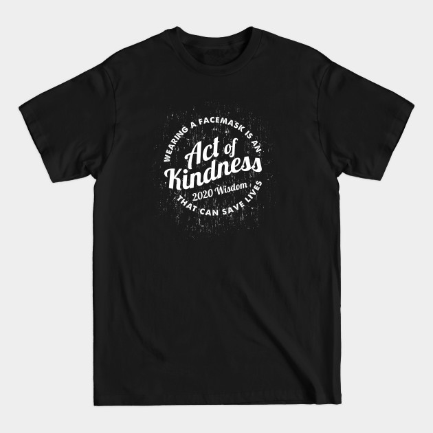 Discover Wearing a Facemask is an Act of Kindness - Vintage - Stay Safe - T-Shirt