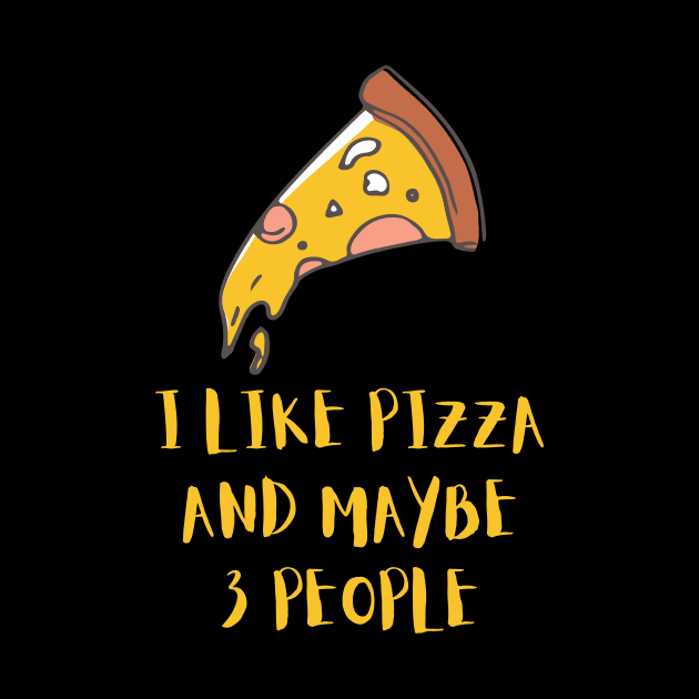 I LIKE PIZZA AND MAYBE 3 PEOPLE by GBDesigner