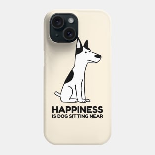 Happiness is Dog Sitting Near Phone Case