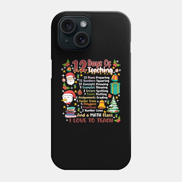 12 Days Of Teaching Christmas Teacher Phone Case by JanaeLarson