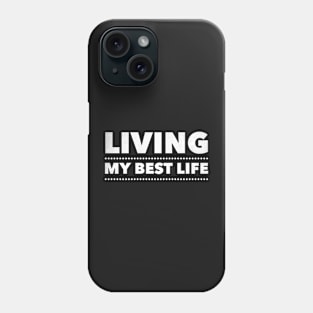 Living my Best Life Phone Case