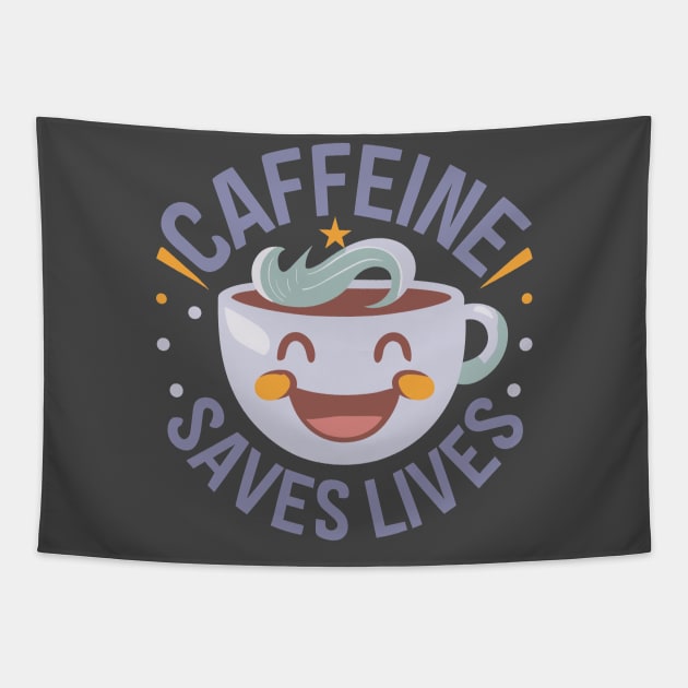 Funny Coffee Cup Caffeine Saves Lives Tapestry by SubtleSplit