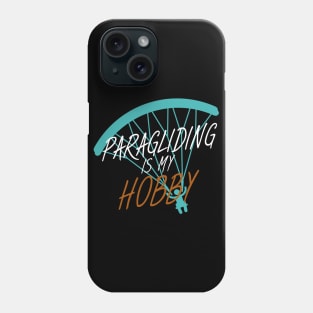 Paragliding is my hobby Phone Case