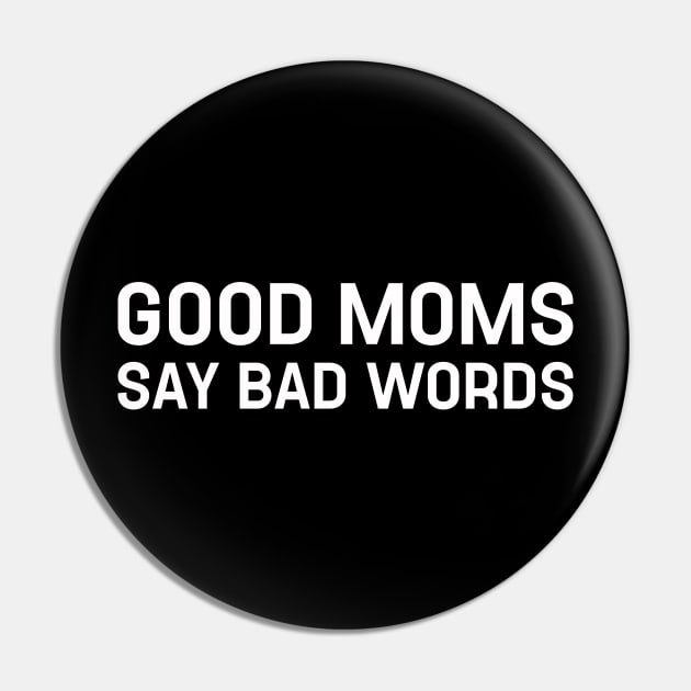 Good Moms Say Bad Words Pin by TeeTypo