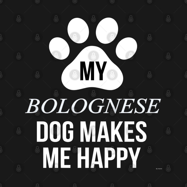 My Bolognese Makes Me Happy - Gift For Bolognese Dog Lover by HarrietsDogGifts