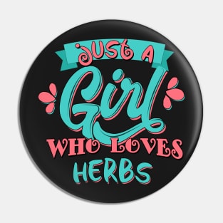 Just A Girl Who Loves Herbs Gift graphic Pin