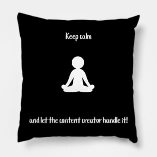 Keep calm and let the content creator handle it! Pillow