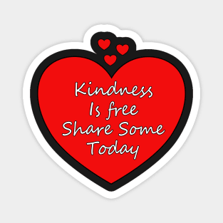 Kindness is Free Share Some Today. Red hearts, white text with a caring message. Magnet