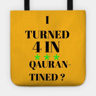 I turned 4 in quarantined? Tote