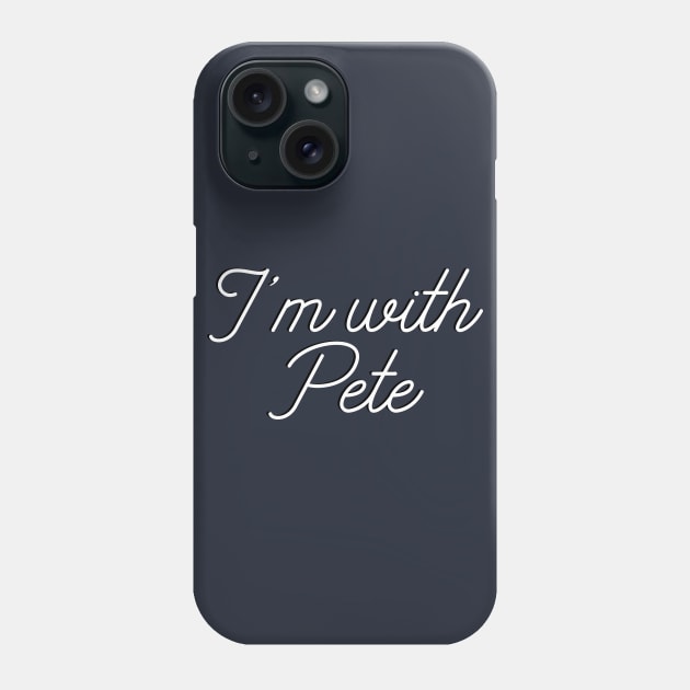 I'm with Pete, Mayor Pete Buttigieg in 2020, monoline script text. Pete for America in this presidential race. Phone Case by YourGoods