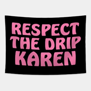 Respect the drip Karen Tapestry