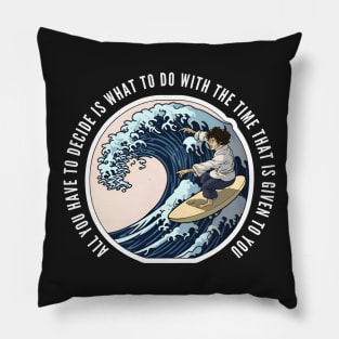 Surfing Halfling - All You Have to Decide is What to Do With the Time That Is Given To You - Fantasy Pillow